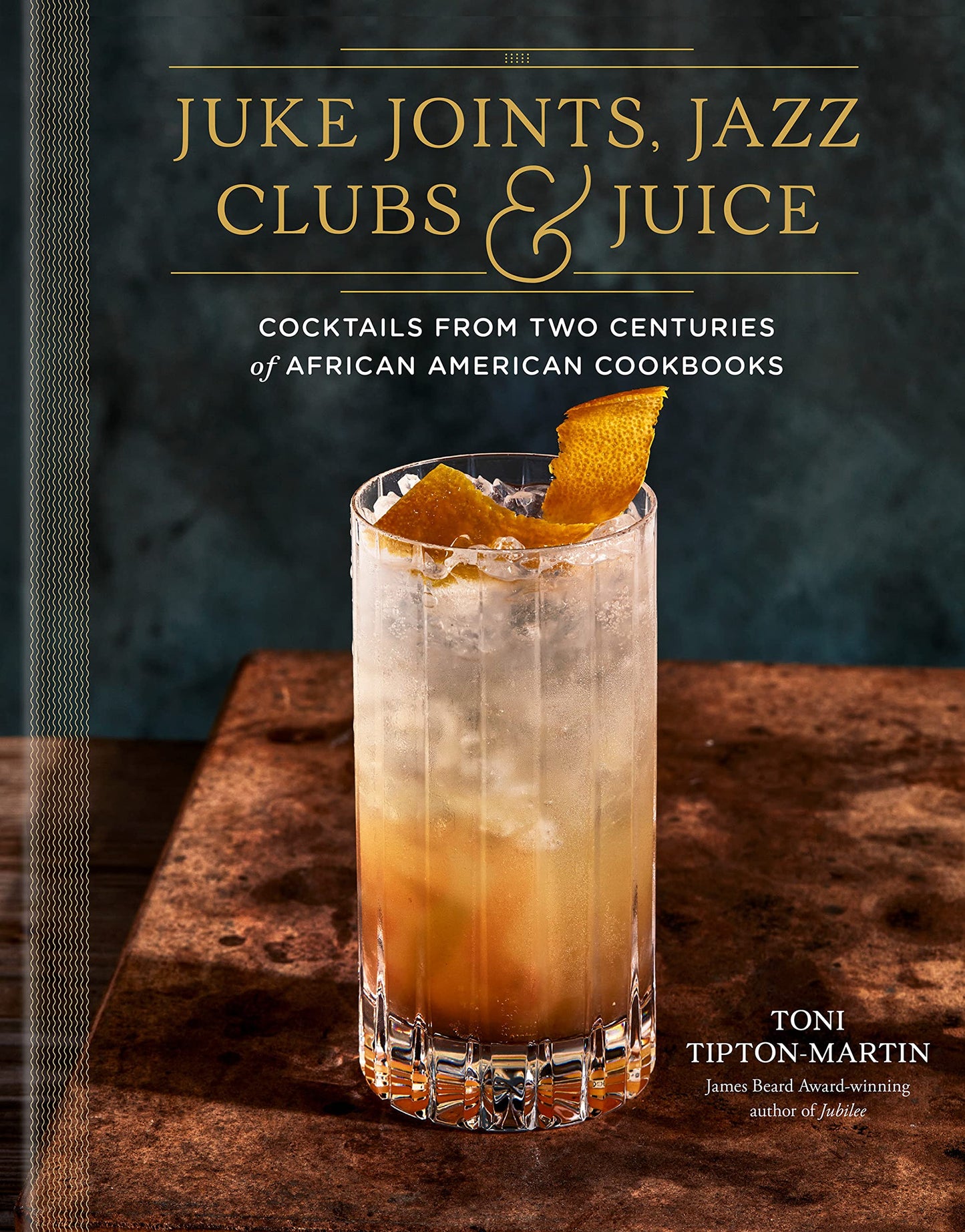 Juke Joints, Jazz Clubs, and Juice: A Cocktail Recipe Book // Cocktails from Two Centuries of African American Cookbooks