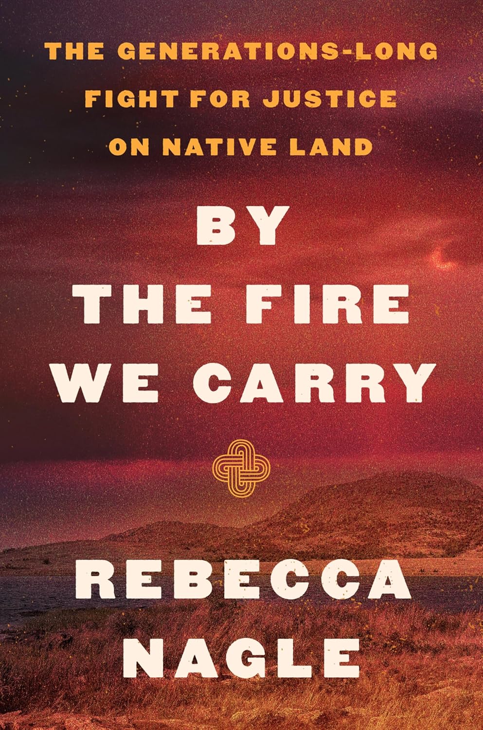 By the Fire We Carry // The Generations-Long Fight for Justice on Native Land