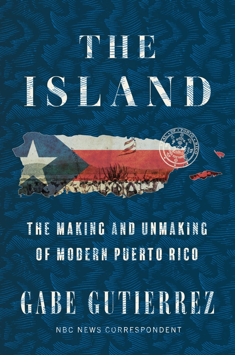 The Island // The Making and Unmaking of Modern Puerto Rico (Pre-order, Aug 18 2026)