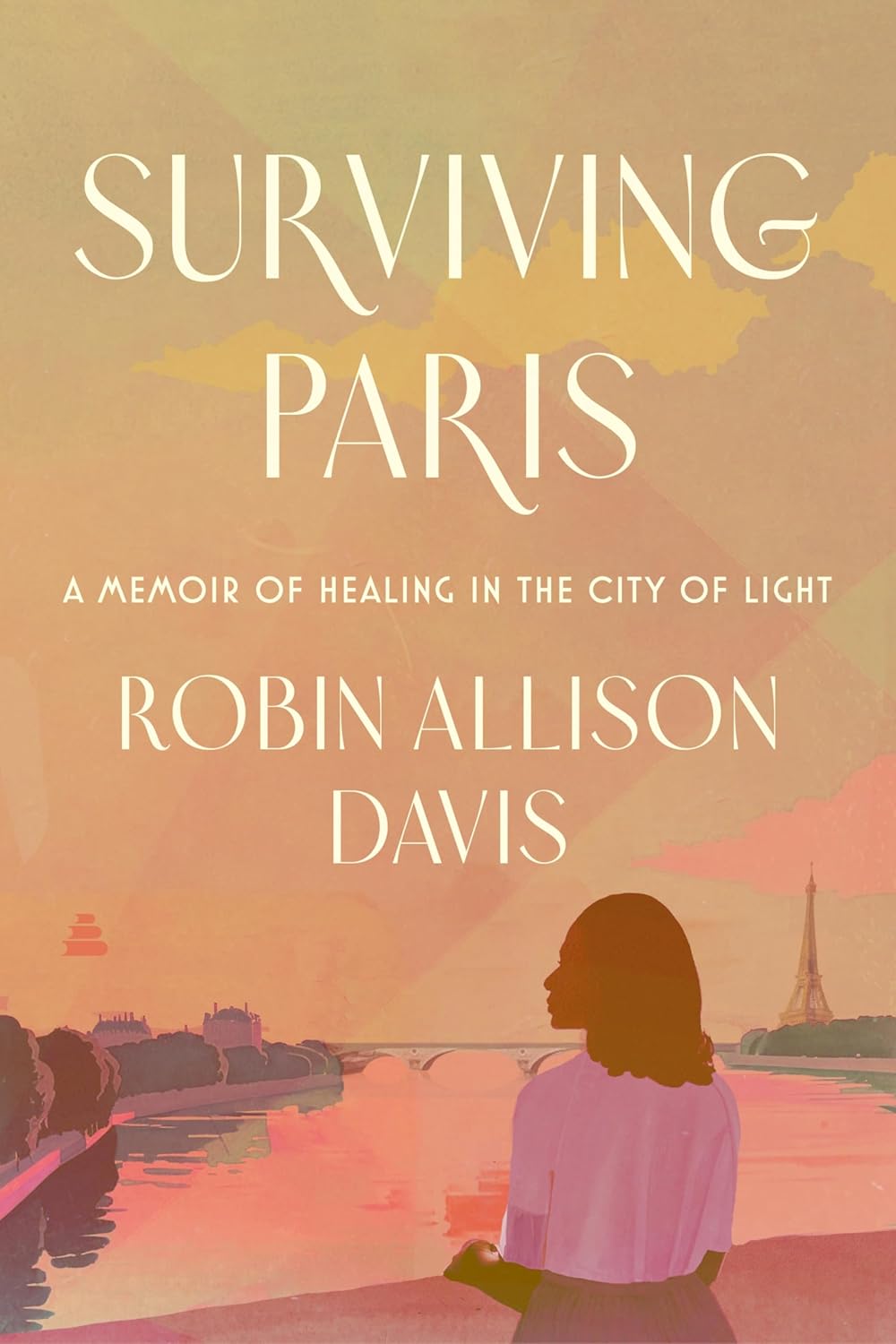 Surviving Paris // A Memoir of Healing in the City of Light