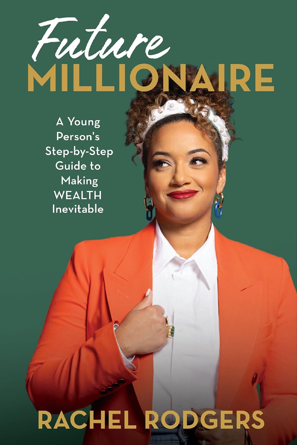 Future Millionaire // A Young Person's Step-By-Step Guide to Making Wealth Inevitable
