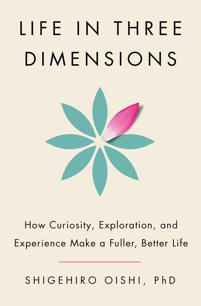 Life in Three Dimensions // How Curiosity, Exploration, and Experience Make a Fuller, Better Life