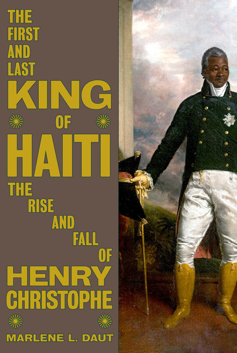 The First and Last King of Haiti // The Rise and Fall of Henry Christophe
