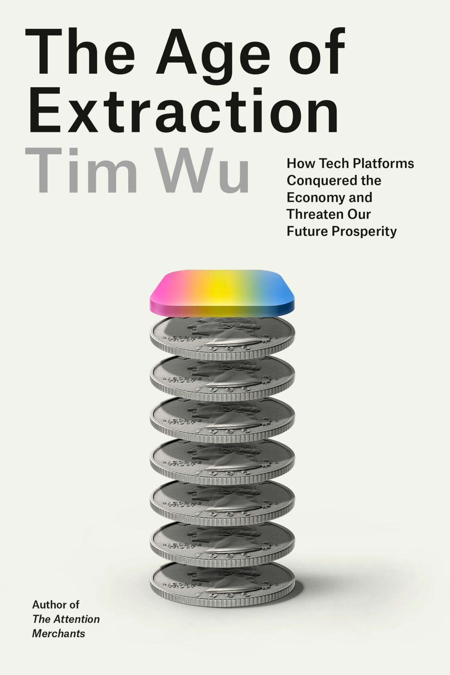 The Age of Extraction: // How Tech Platforms Conquered the Economy and Threaten Our Future Prosperity