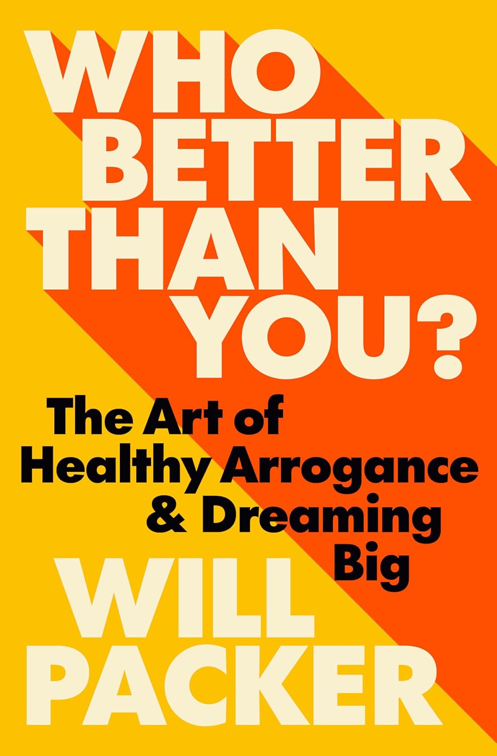 Who Better Than You? // The Art of Healthy Arrogance & Dreaming Big