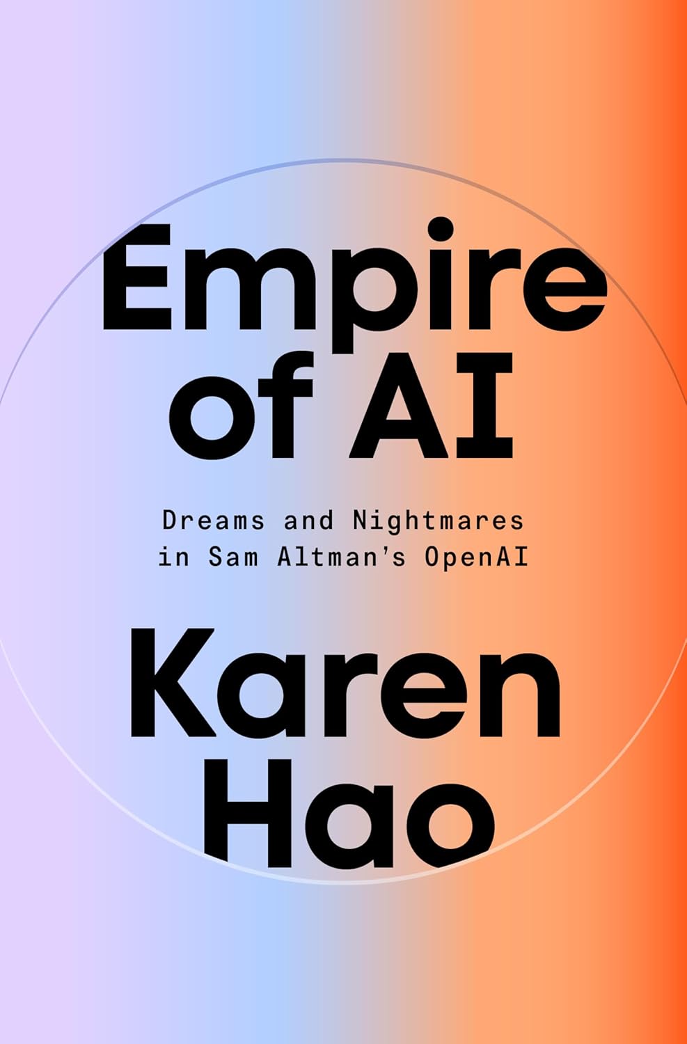 Empire of AI // Dreams and Nightmares in Sam Altman's OpenAI