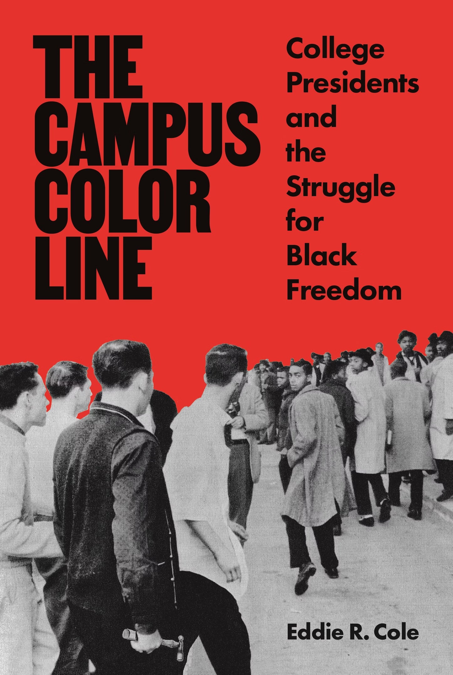 The Campus Color Line // College Presidents and the Struggle for Black Freedom