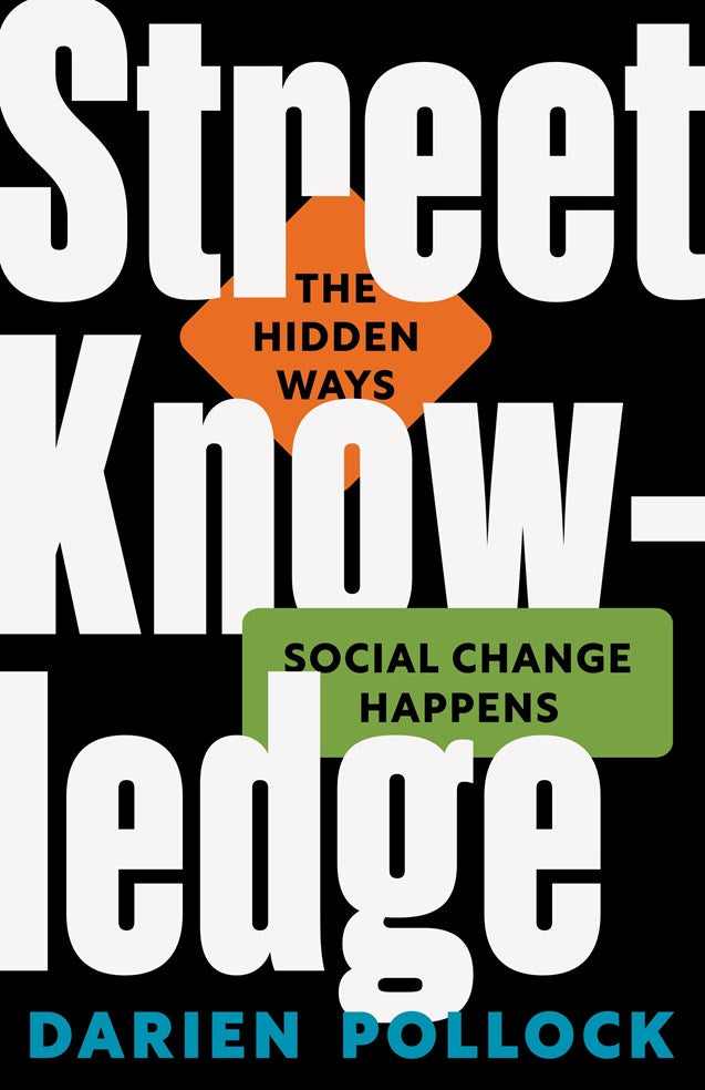 Street Knowledge // The Hidden Ways Social Change Happens (Pre-order, Oct 6 2026)
