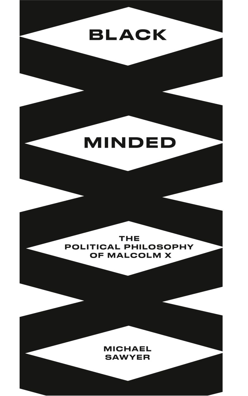Black Minded // The Political Philosophy of Malcolm X