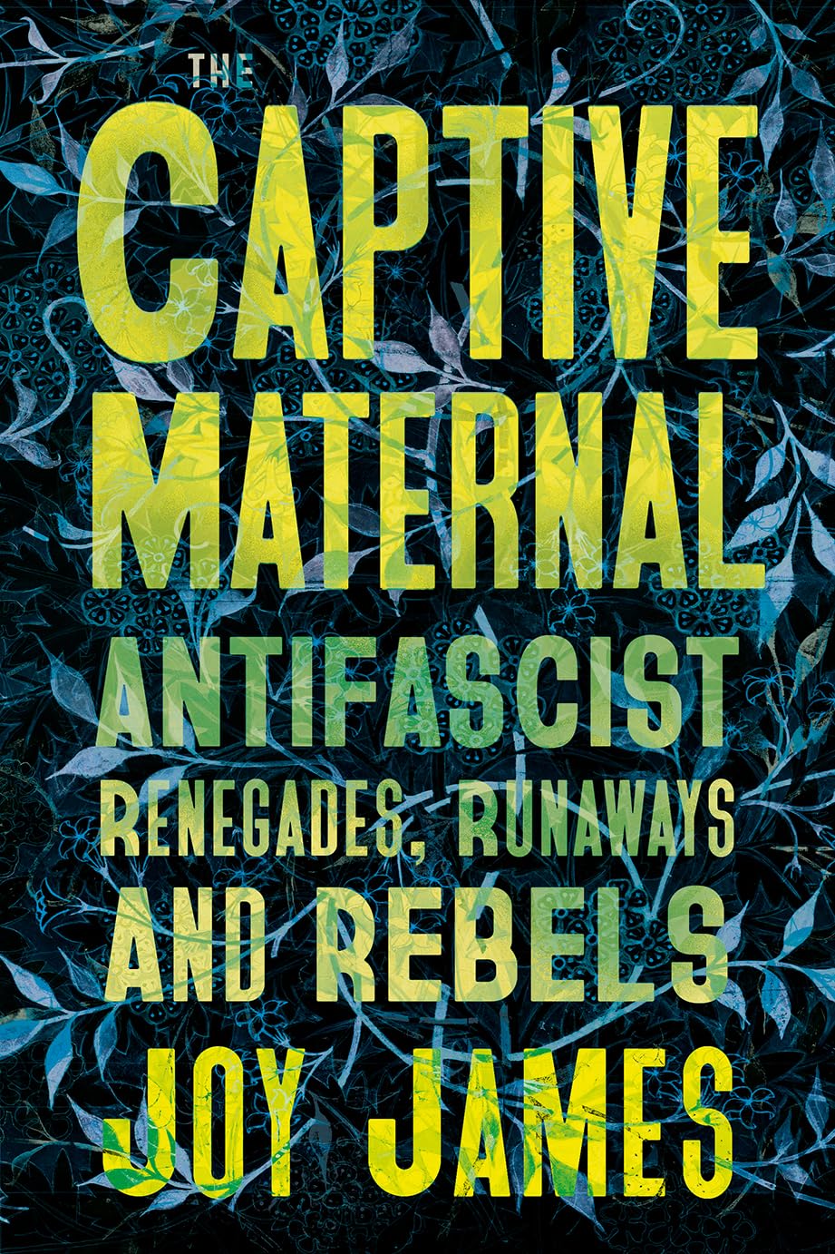 The Captive Maternal // Anti-Fascist Renegades, Runaways and Rebels (Pre-Order, Feb 20 2027)