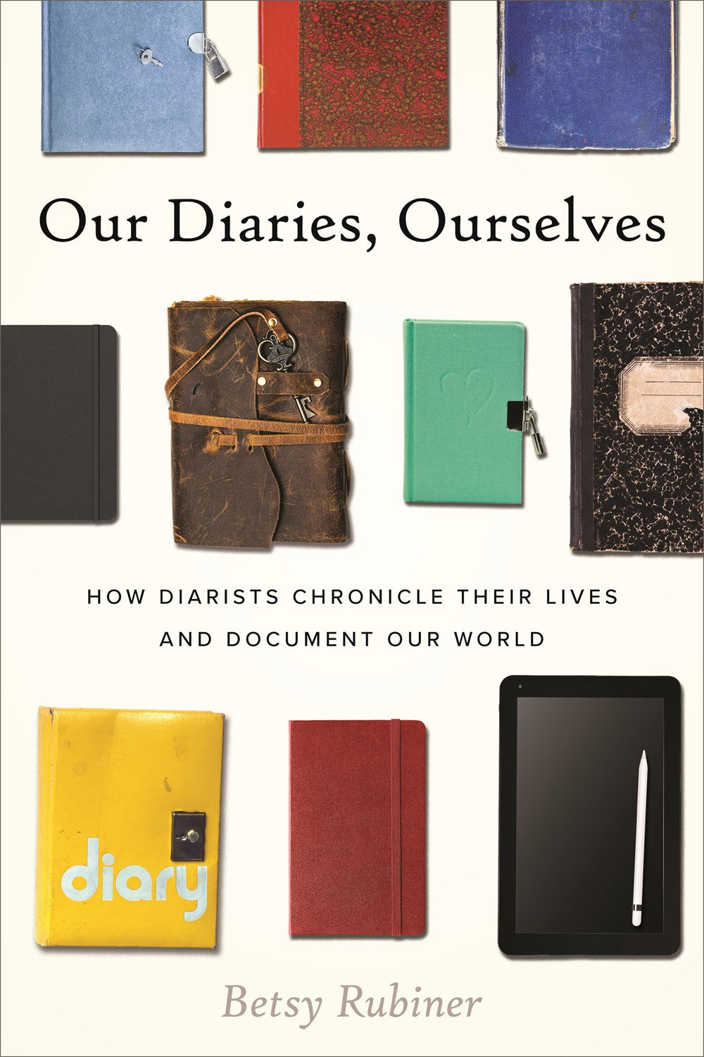 Our Diaries, Ourselves // How Diarists Chronicle Their Lives and Document Our World (Pre-order, Feb 24 2026)