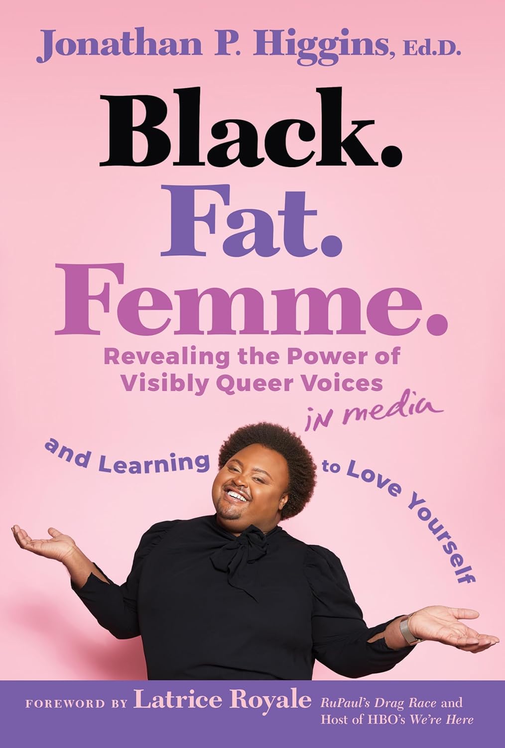 Fat. Black. Femme. // Revealing the Power of Visibly Queer Voices in Media and Learning to Love Yourself