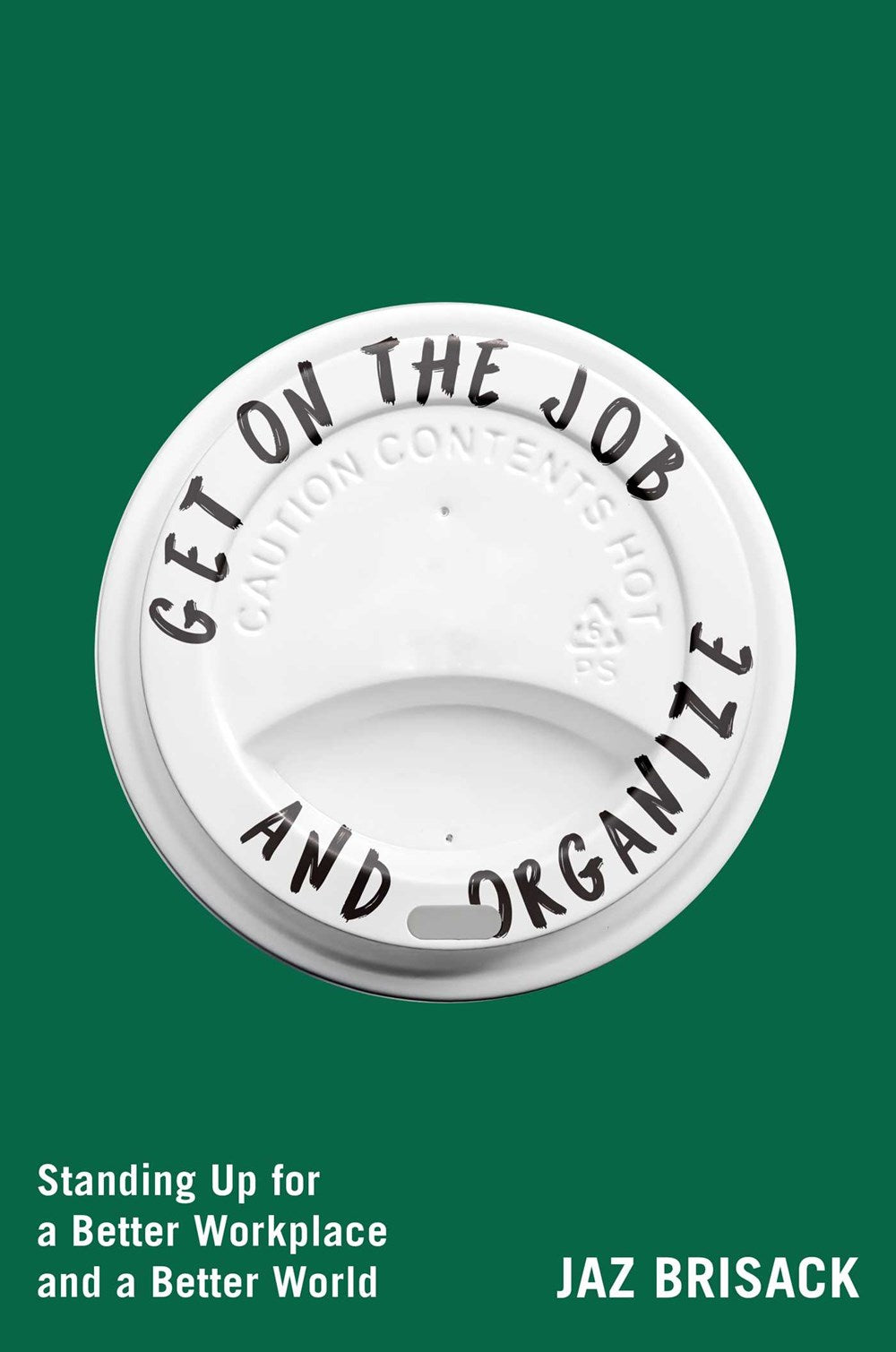 Get on the Job and Organize // Standing Up for a Better Workplace and a Better World