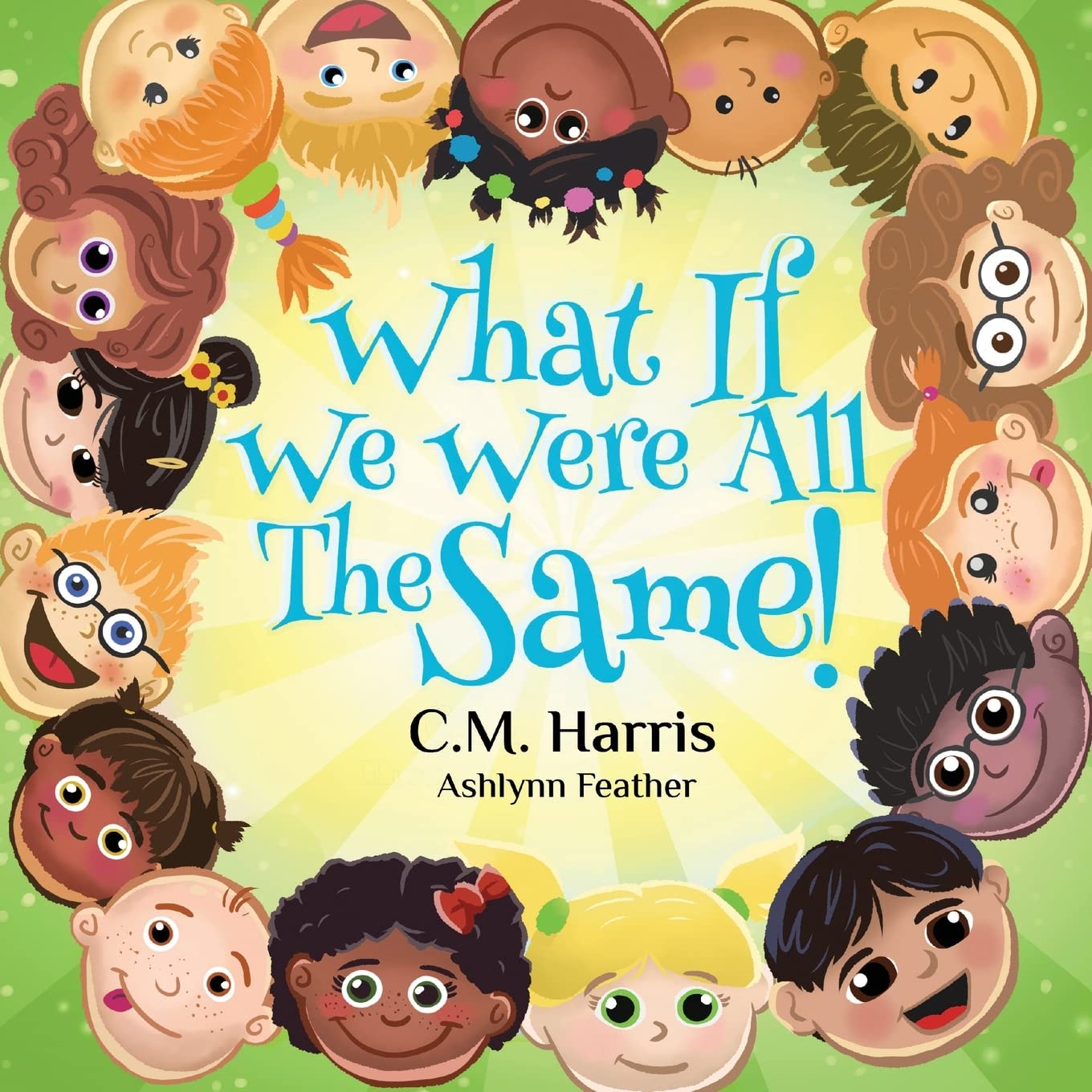 What If We Were All The Same!: // A Children's Rhyming Book About Ethnic Diversity and Inclusion (What If We Were #1)