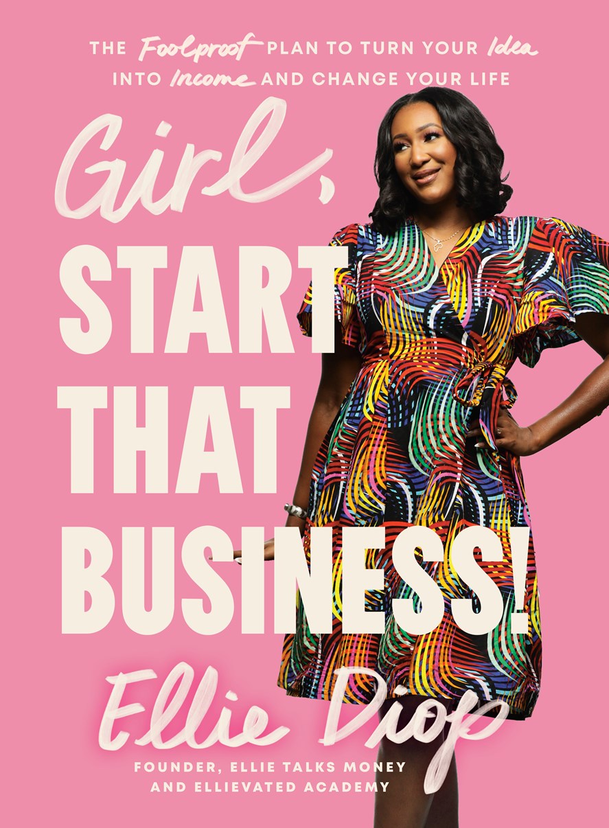 Girl, Start That Business! // The Foolproof Plan to Turn Your Idea into Income and Change Your Life (Pre-order, Jan 19 2027)