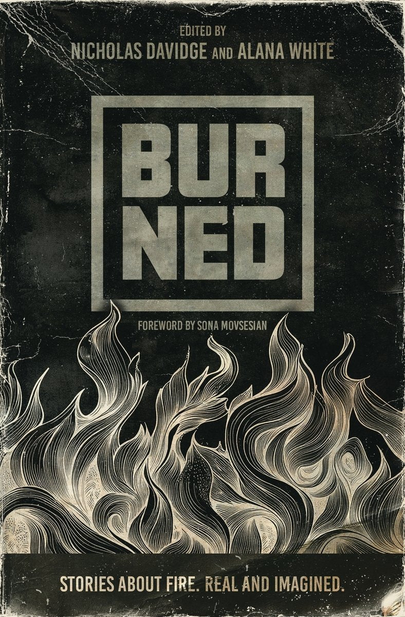 Burned Stories about fire. // Real and imagined.