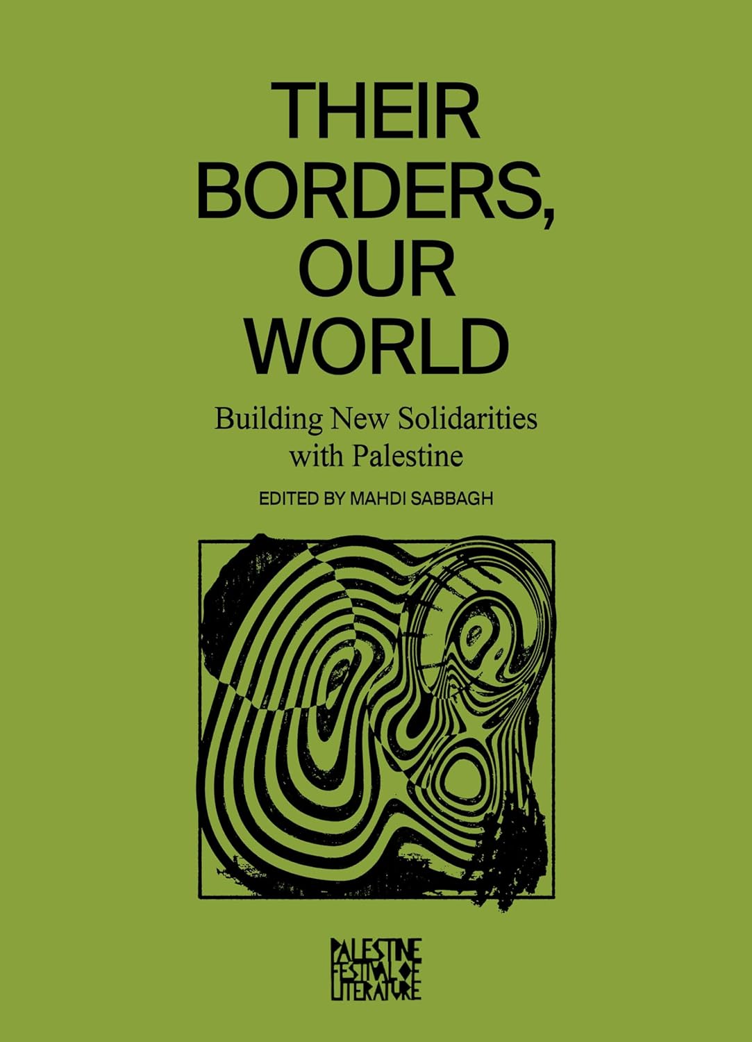 Their Borders, Our World // Building New Solidarities with Palestine