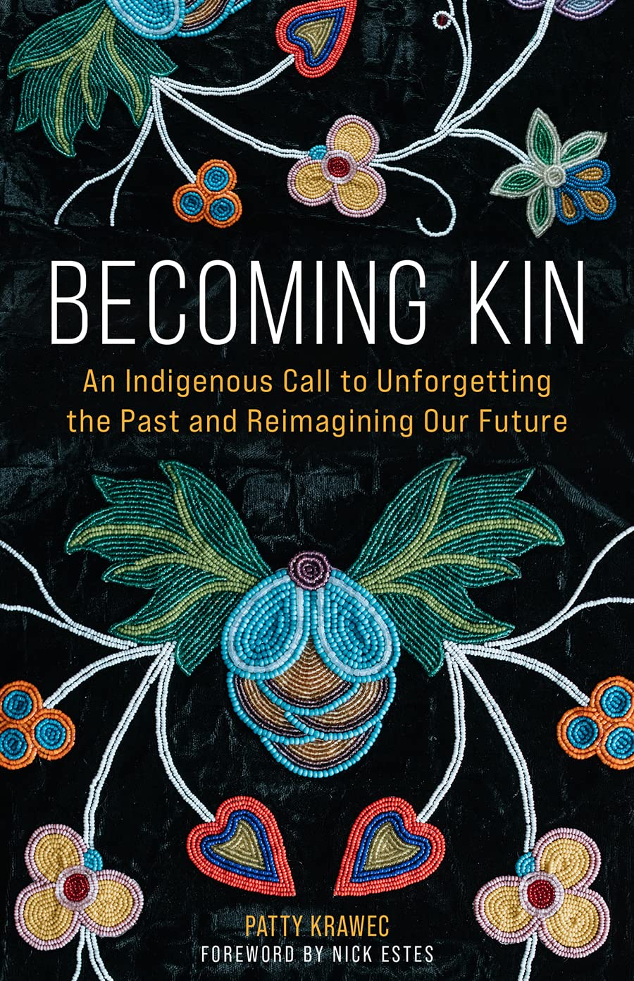 Becoming Kin // An Indigenous Call to Unforgetting the Past and Reimagining Our Future