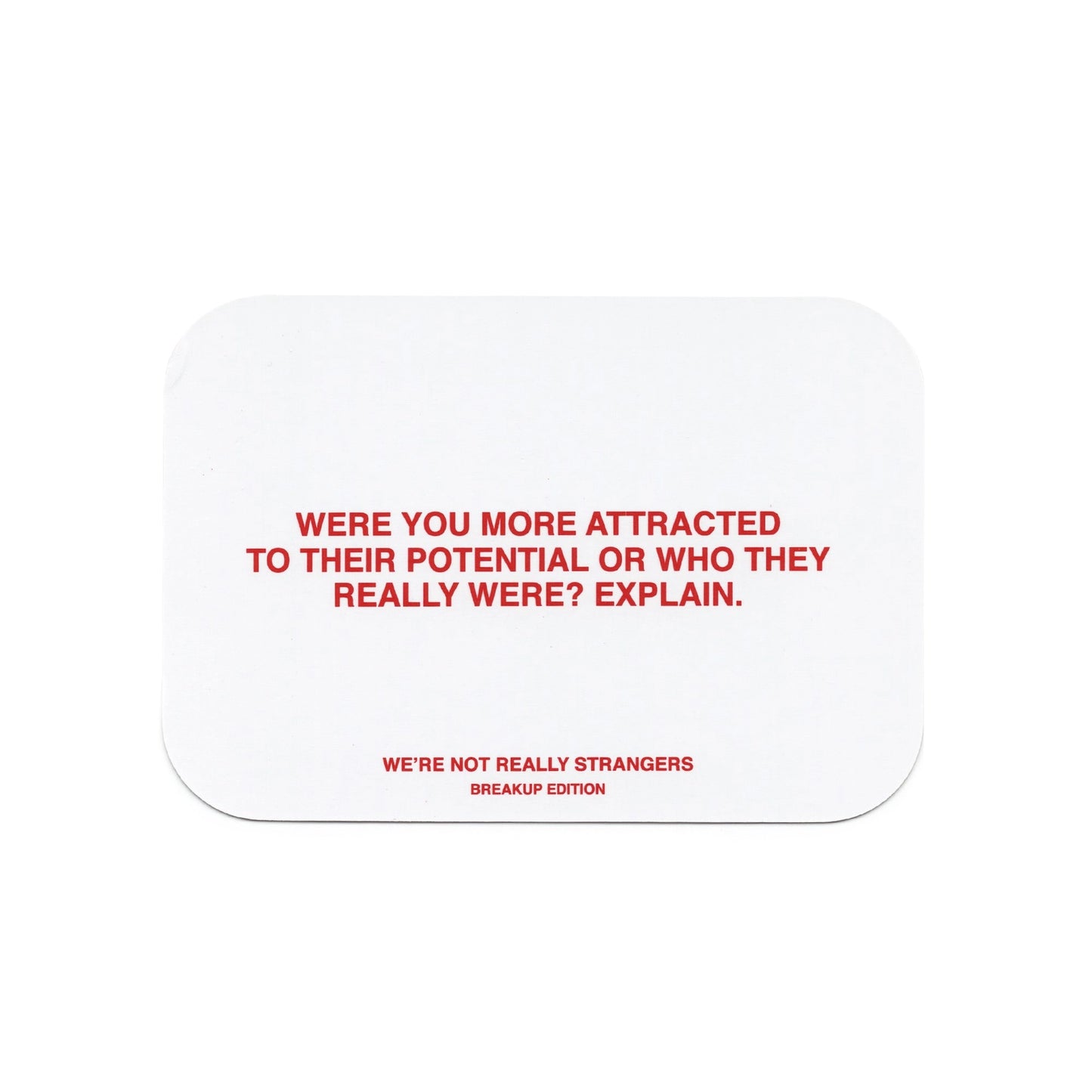 We're Not Really Strangers // Breakup Edition