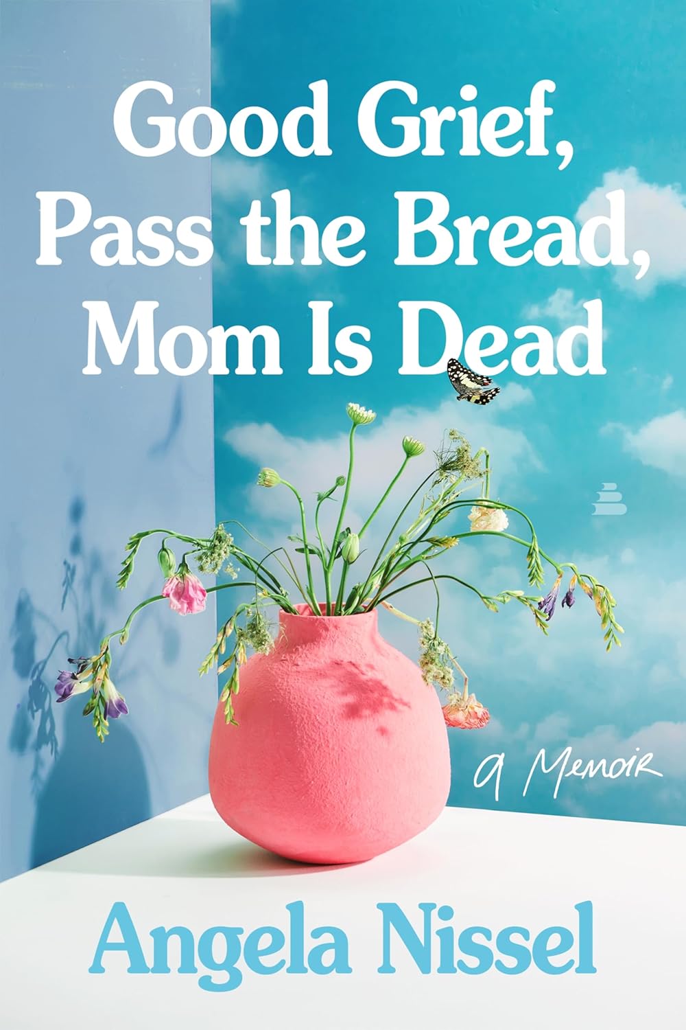 Good Grief, Pass the Bread, Mom Is Dead // A Memoir (Pre-Order, April 21 2026)