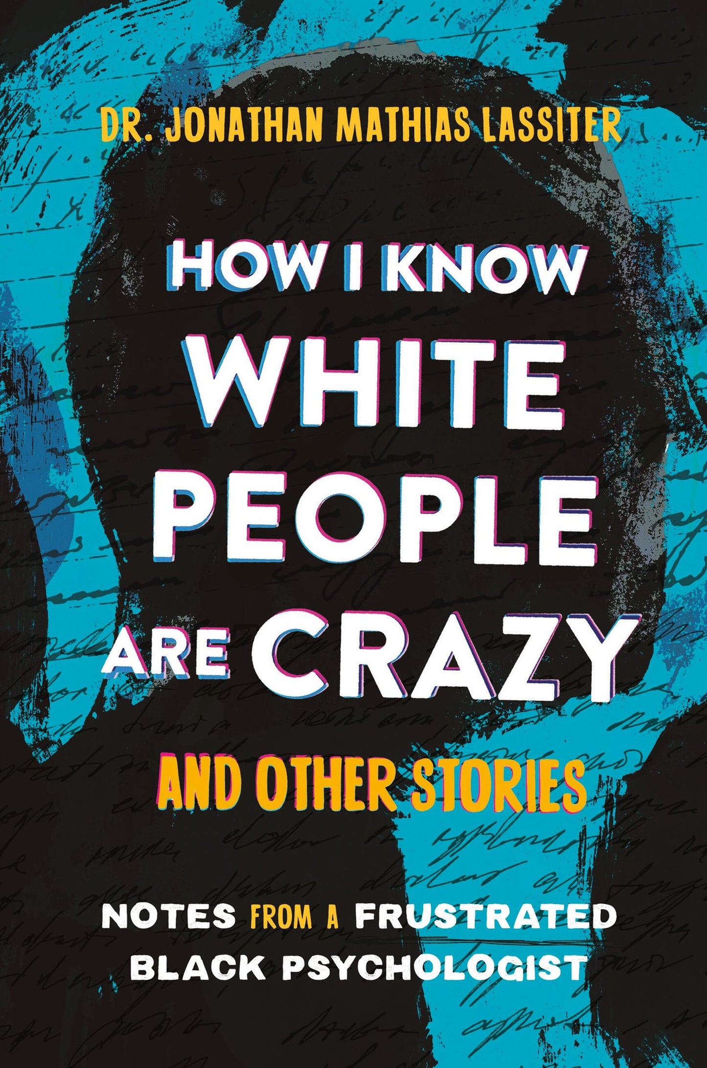How I Know White People Are Crazy and Other Stories // Notes from a Frustrated Black Psychologist