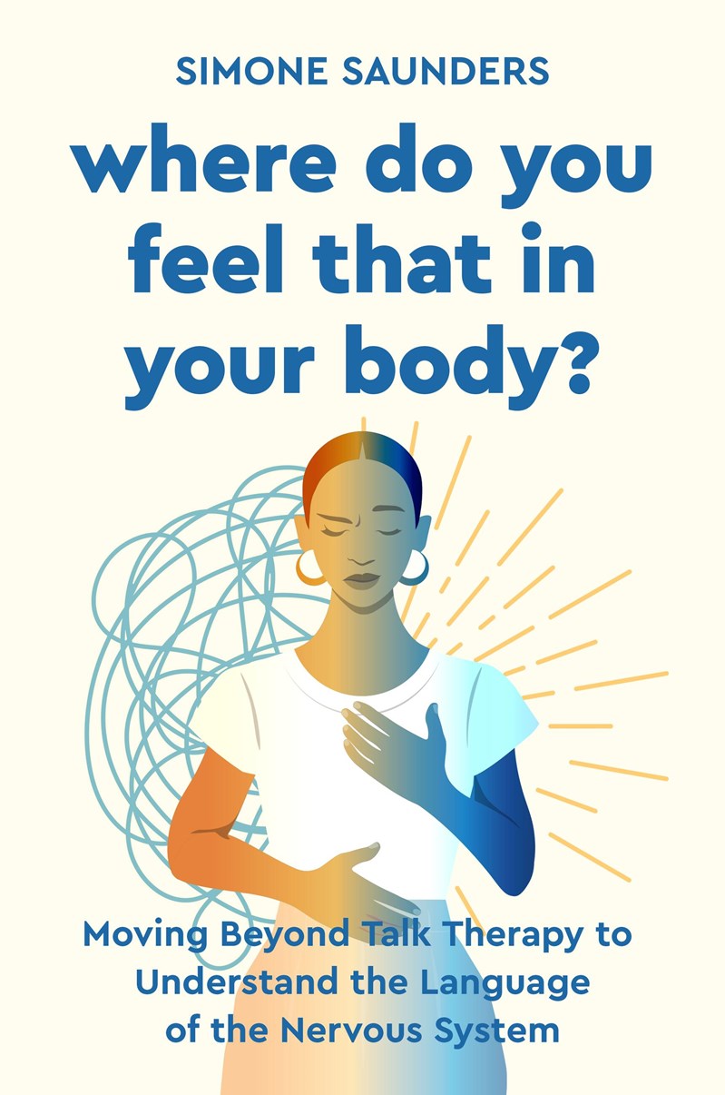 Where Do You Feel That in Your Body? // Moving Beyond Talk Therapy to Understand the Language of the Nervous System