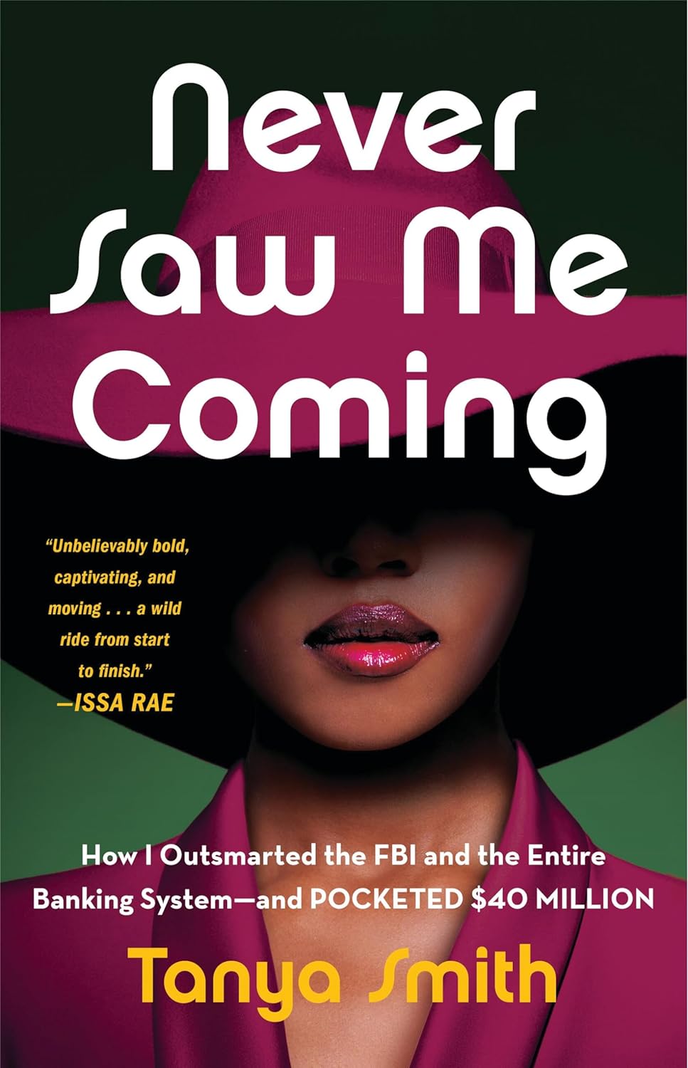 Never Saw Me Coming // How I Outsmarted the FBI and the Entire Banking System--And Pocketed $40 Million
