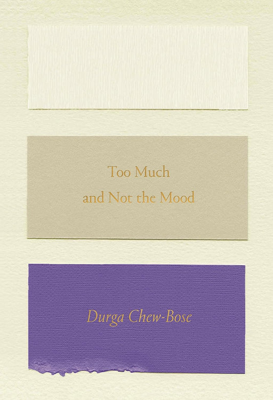 Too Much and Not the Mood // Essays