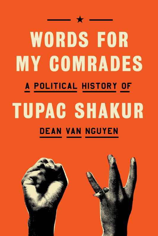 Words For My Comrades: A Political History of Tupac Shakur // (Pre-Order, May 6 2025)