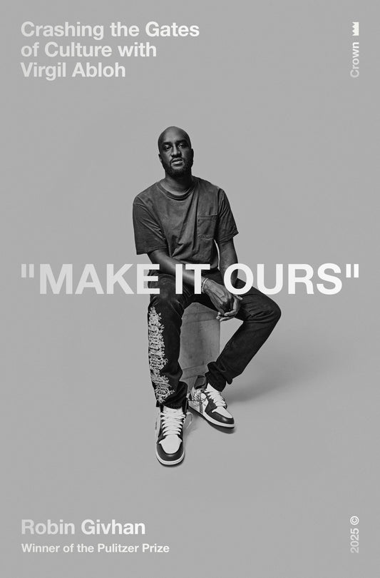 Make It Ours // Crashing the Gates of Culture with Virgil Abloh (Pre-Order, June 24 2025)