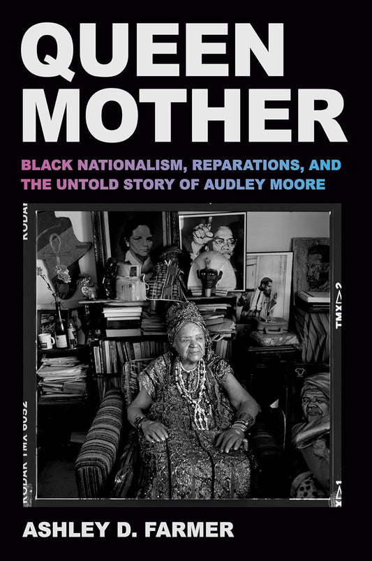 Queen Mother // Black Nationalism, Reparations, and the Untold Story of Audley Moore (Pre-Order, Nov 4 2025)