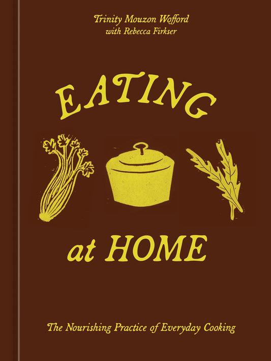 Eating at Home // The Nourishing Practice of Everyday Cooking [A Cookbook] (Pre-Order, April 14 2026)