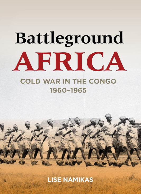 Battleground Africa // Cold War in the Congo