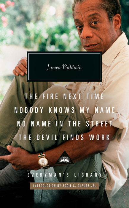 The Fire Next Time, Nobody Knows My Name, No Name in the Street, The Devil Finds Work // (Everyman's Library Contemporary Classics)