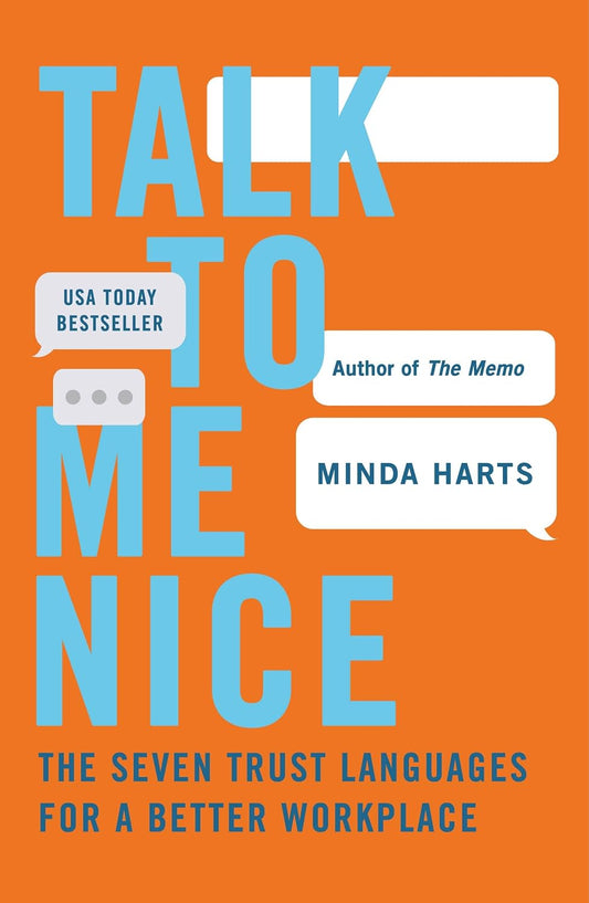 Talk to Me Nice // The Seven Trust Languages for a Better Workplace