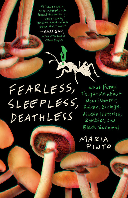 Fearless, Sleepless, Deathless // What Fungi Taught Me about Nourishment, Poison, Ecology, Hidden Histories, Zombies, and Black Survival (Pre-order, Oct 28 2025)