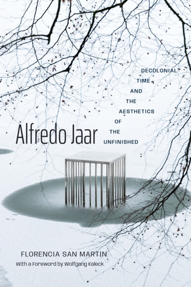 Alfredo Jaar // Decolonial Time and the Aesthetics of the Unfinished