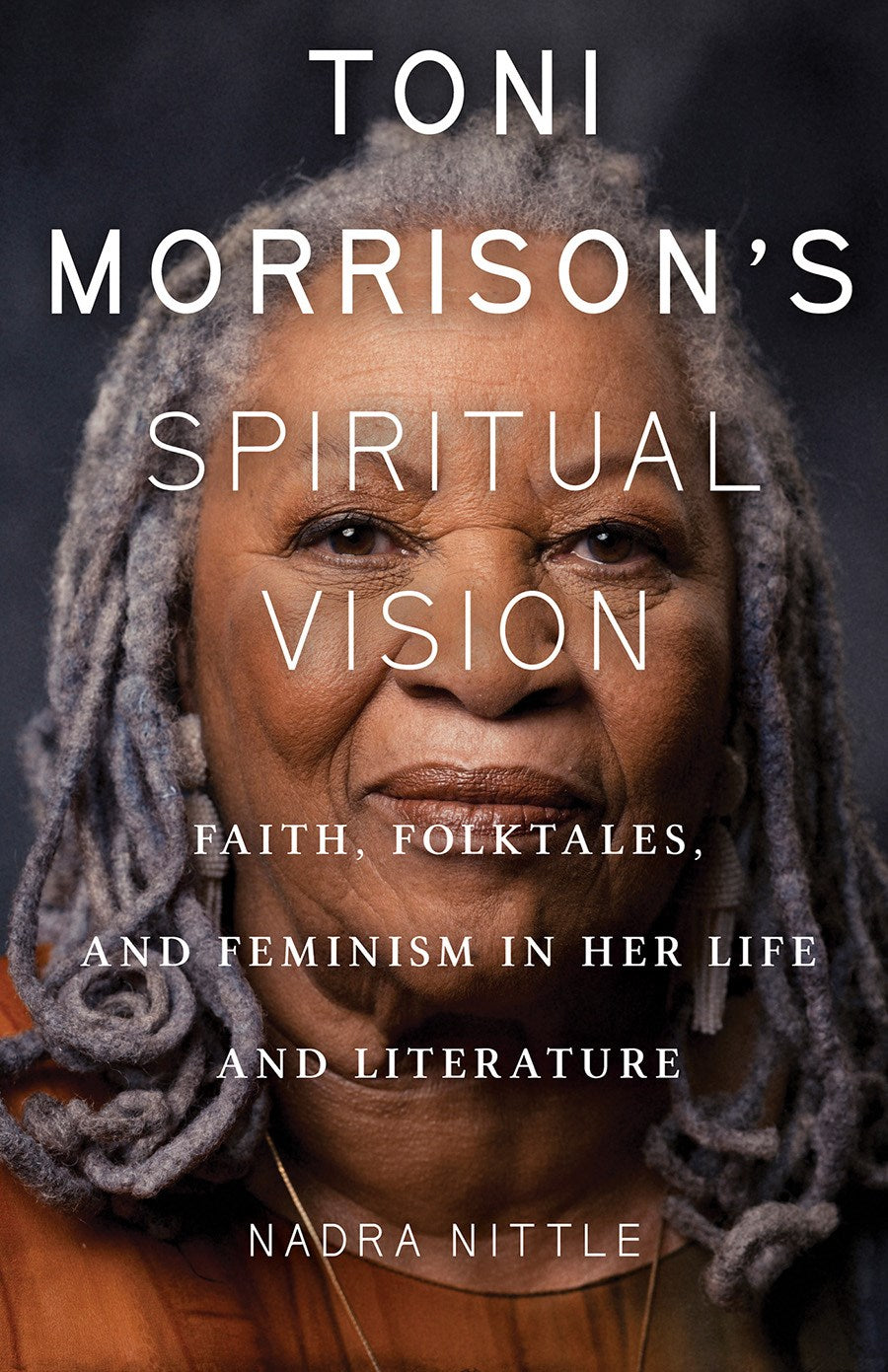 Toni Morrison's Spiritual Vision // Faith, Folktales, and Feminism in Her Life and Literature