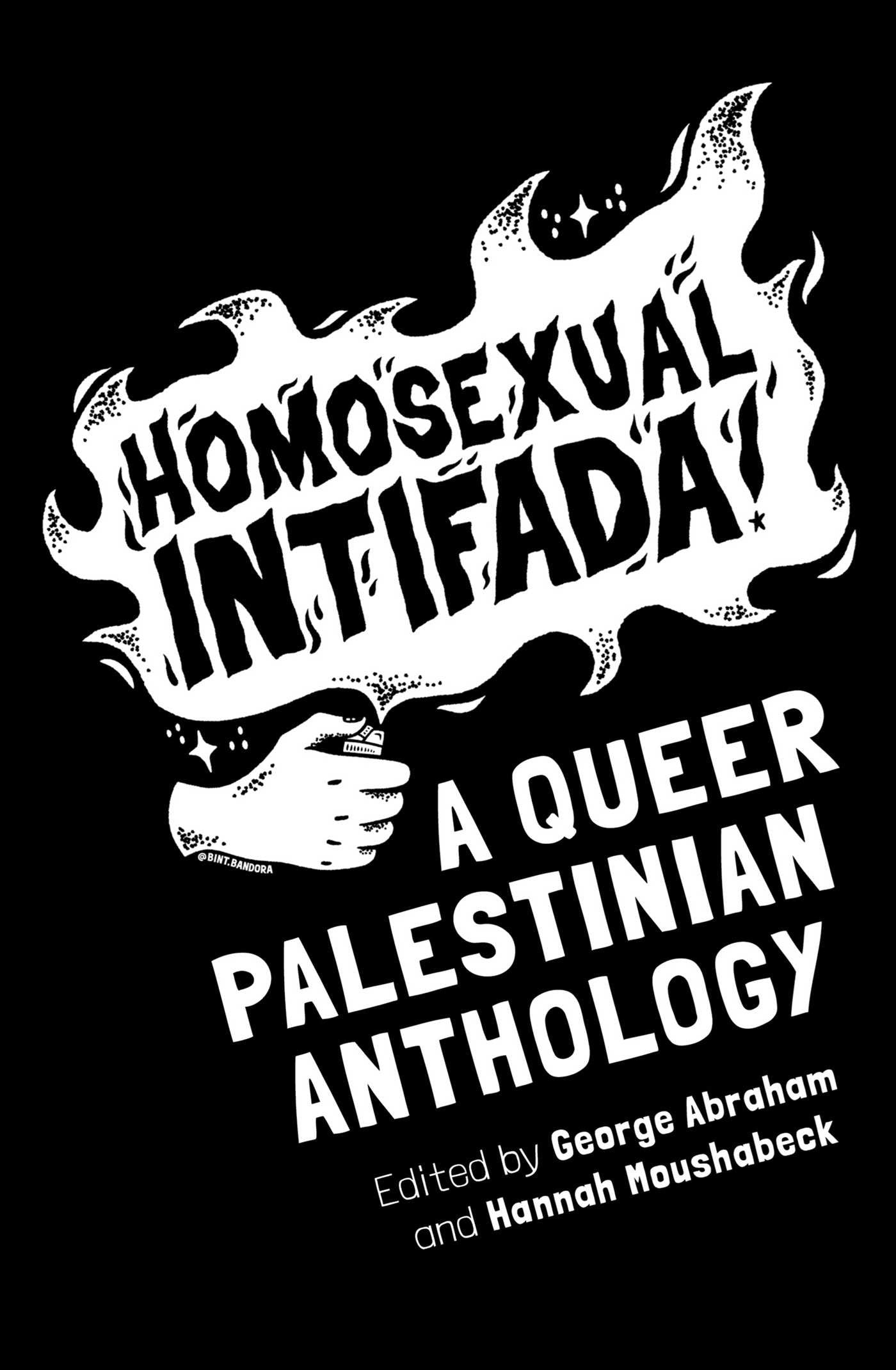 Homosexual Intifada // A Queer Palestinian Anthology