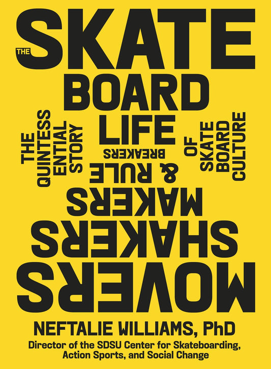 The Skateboard Life // Movers, Shakers, Makers & Rulebreakers: The Quintessential Story of Skateboard Culture (Pre-Order, Sept 30 2025)