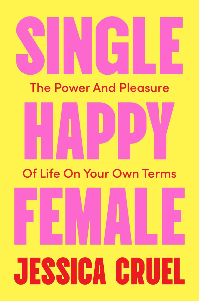 Single Happy Female // The Power and Pleasure of Life on Your Own (Pre-order, April 27 2027)