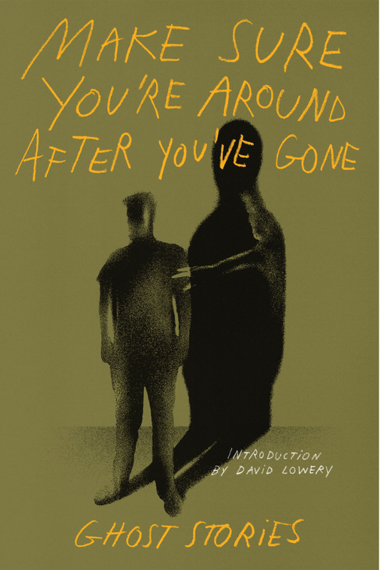 Make Sure You’re Around After You’ve Gone // Ghost Stories