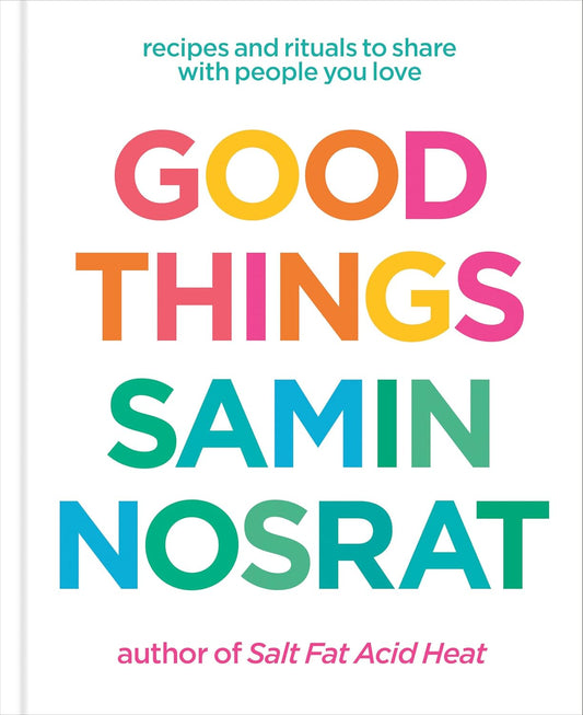 Good Things // Recipes and Rituals to Share with People You Love: A Cookbook