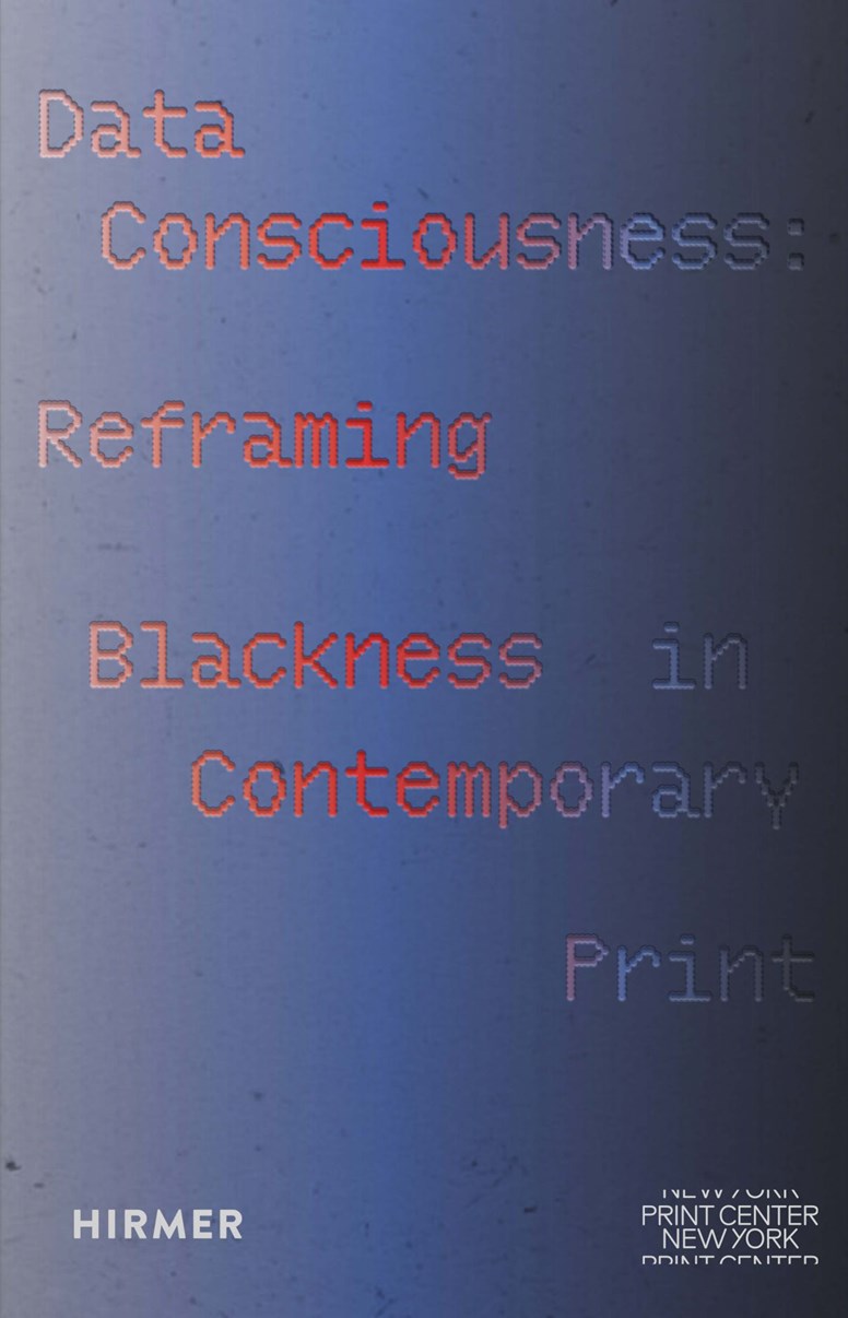 Data Consciousness // Reframing Blackness in Contemporary Print (Pre-order, June 24 2026)