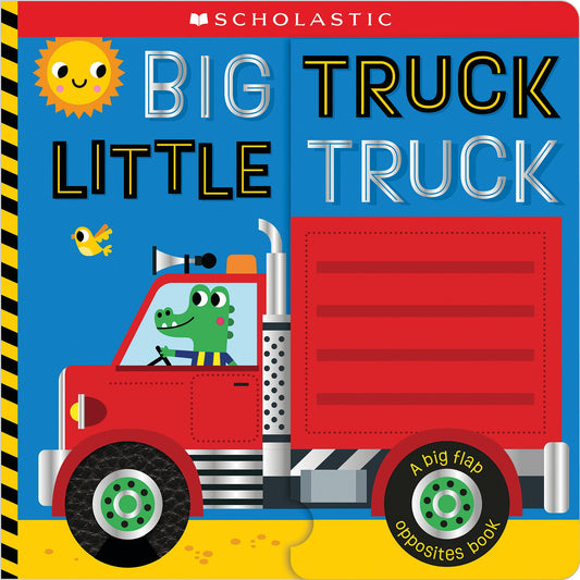 Big Truck, Little Truck (A Big Flap Opposite Book) // Scholastic Early Learners (Pre-order, Feb 2 2027)