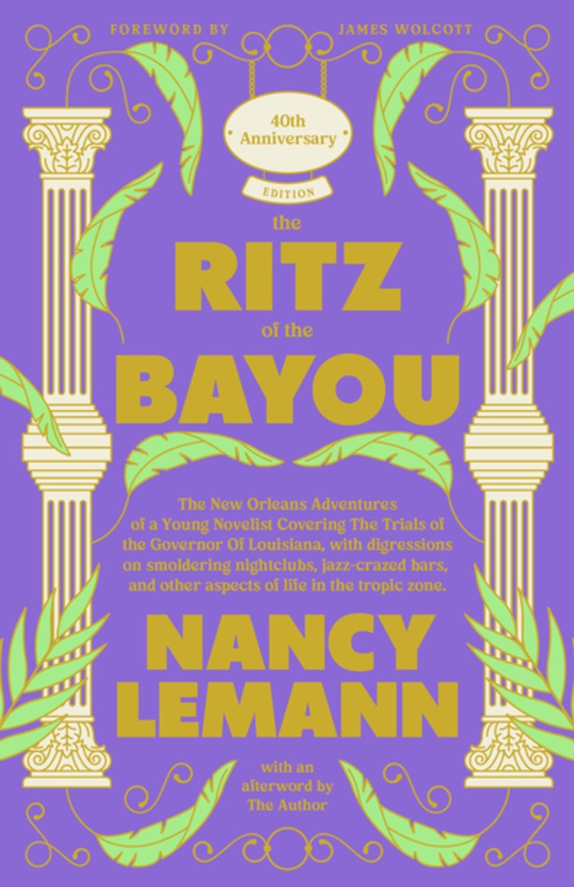 The Ritz of the Bayou // The New Orleans Adventures of a Young Novelist Covering the Trials of the Governor of Louisiana, with Digressions on Smoldering Nightclubs, Jazz-Crazed Bars, and Other Aspects of Life in the Tropic Zone