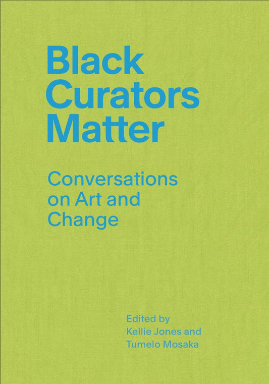 Black Curators Matter // Conversations on Art and Change (Pre-order, July 14 2026)