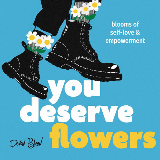 You Deserve Flowers // Blooms of Self-Love and Empowerment (Pre-Order, Aug 5 2025)