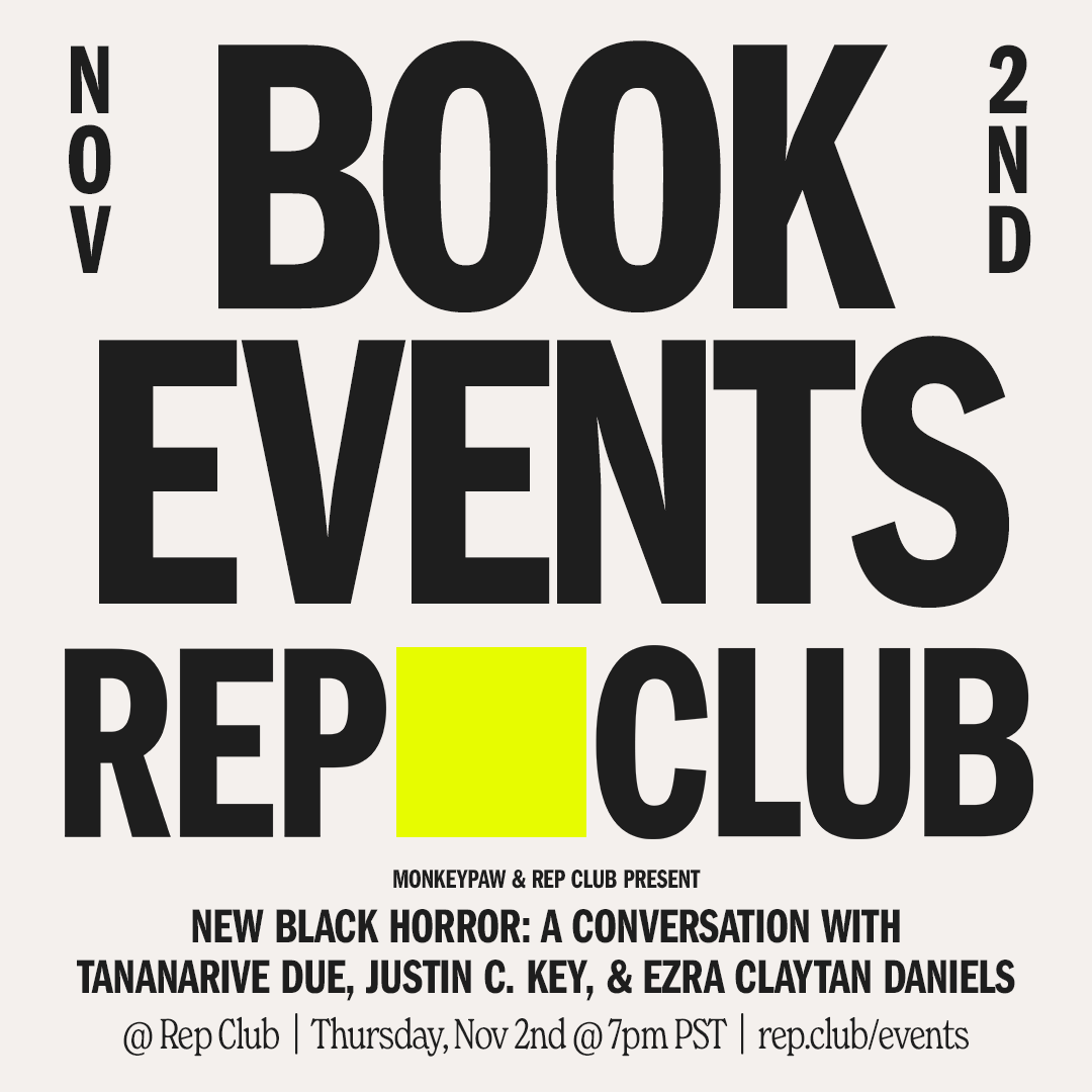 Nov 2 EVENT: New Black Horror // Monkeypaw presents: Tananarive Due, Justin C. Key & Ezra Claytan Daniels