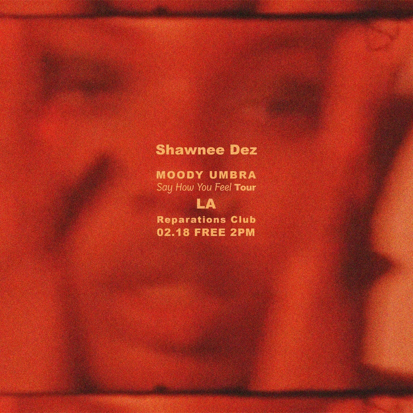 FEB 18 EVENT: Shawnee Dez // Moody Umbra: Say How You Feel Tour